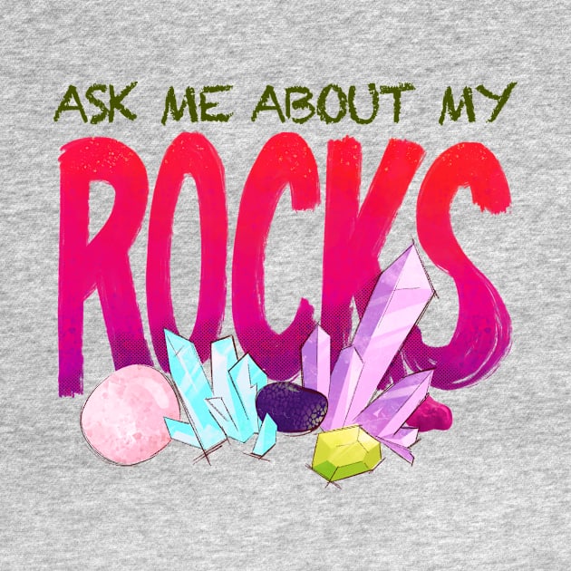 Ask Me About My Rocks by FindChaos